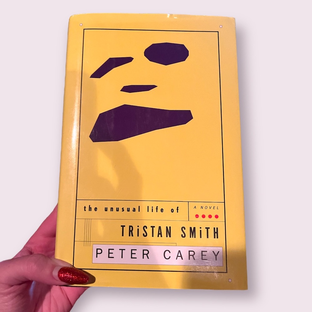 The Unusual Life of Tristan Smith A Novel by Peter Carey